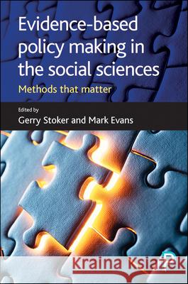 Evidence-Based Policy Making in the Social Sciences: Methods That Matter Stoker, Gerry 9781447329367 Policy Press