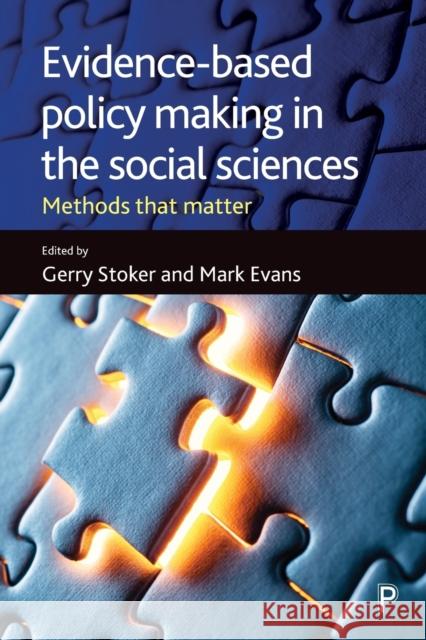 Evidence-Based Policy Making in the Social Sciences: Methods That Matter Gerry Stoker Mark Evans 9781447329374 Policy Press