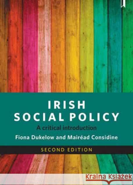 Irish Social Policy: A Critical Introduction Dukelow, Fiona 9781447329626