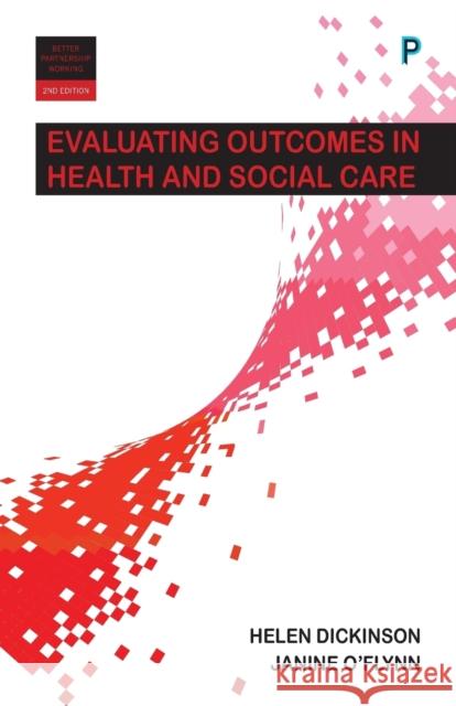 Evaluating Outcomes in Health and Social Care Helen Dickinson 9781447329763 Policy Press