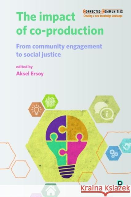 The Impact of Co-Production: From Community Engagement to Social Justice Aksel Ersoy 9781447330288