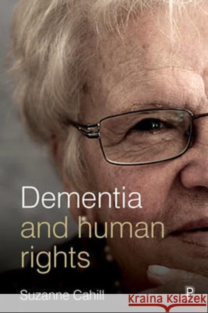 Dementia and Human Rights Suzanne (Trinity College Dublin, NUI Galway and University of Jonkoping Sweden Dementia Services Information and Develop 9781447331407 Bristol University Press