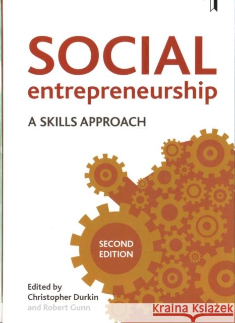 Social Entrepreneurship: A Skills Approach Christopher Durkin Robert Gunn 9781447331698