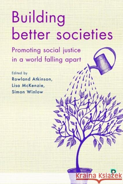 Building Better Societies: Promoting Social Justice in a World Falling Apart Orton, Michael 9781447332022 Policy Press