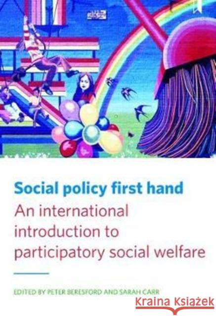 Social Policy First Hand: An International Introduction to Participatory Social Welfare Peter Beresford Sarah Carr 9781447332367 Policy Press