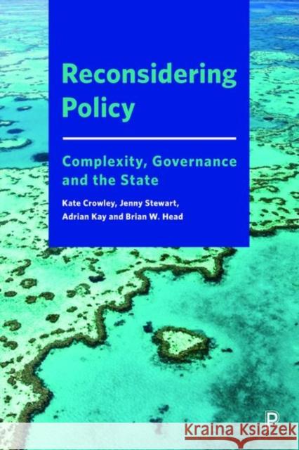 Reconsidering Policy: Complexity, Governance and the State Crowley, Kate 9781447333111 Policy Press