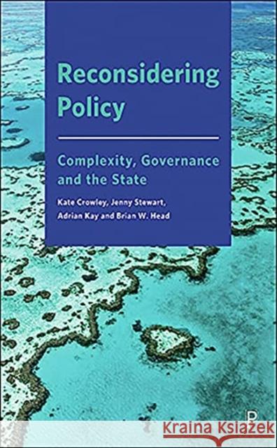 Reconsidering Policy: Complexity, Governance and the State Brian W. (University of Queensland) Head 9781447333166