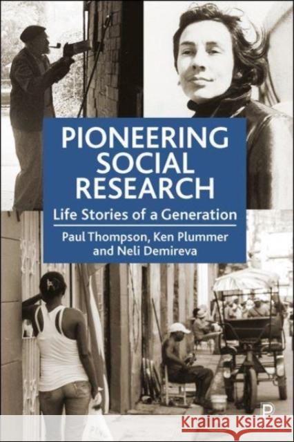 Pioneering Social Research: Life Stories of a Generation Paul Thompson Ken Plummer Neli Demireva 9781447333579 Policy Press