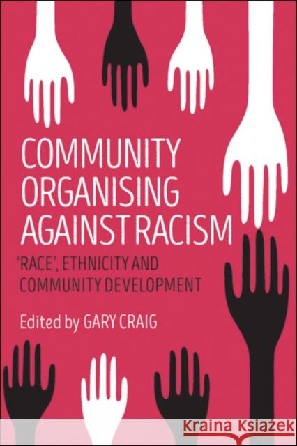 Community Organising Against Racism: 'Race', Ethnicity and Community Development Gregory, Rob 9781447333760 Policy Press