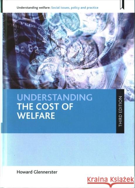Understanding the Cost of Welfare Howard Glennerster 9781447334033 Policy Press