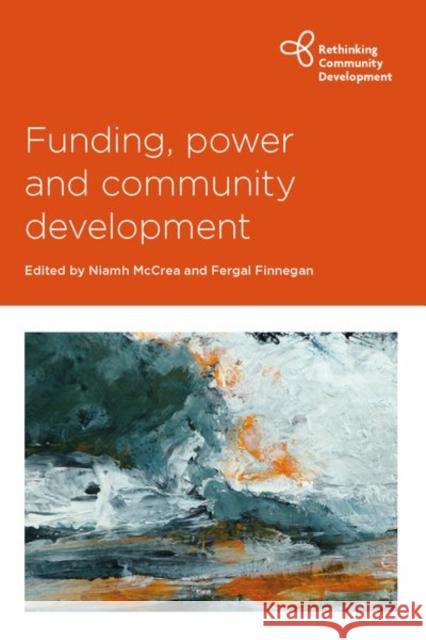 Funding, Power and Community Development Niamh McCrea Fergal Finnegan 9781447336150