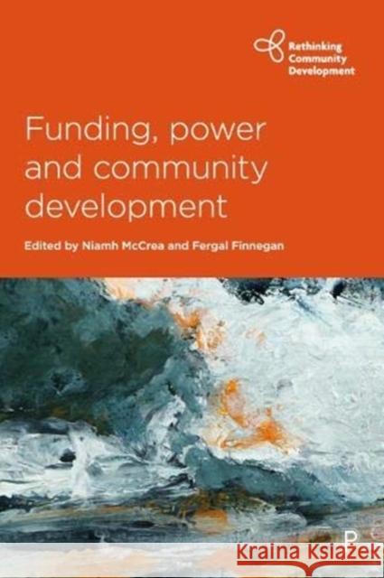 Funding, Power and Community Development Niamh McCrea Fergal Finnegan 9781447336174