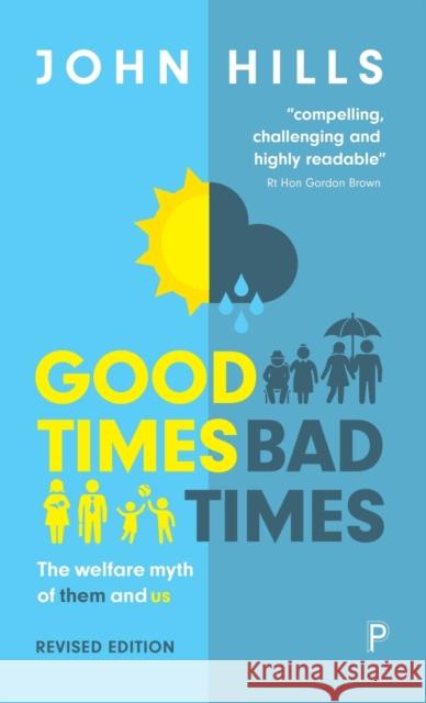 Good Times, Bad Times: The Welfare Myth of Them and Us John Hills 9781447336471
