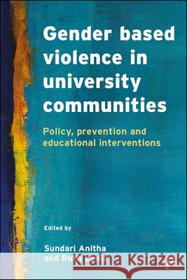 Gender Based Violence in University Communities: Policy, Prevention and Educational Initiatives Hutchinson, Ellie 9781447336570 Policy Press