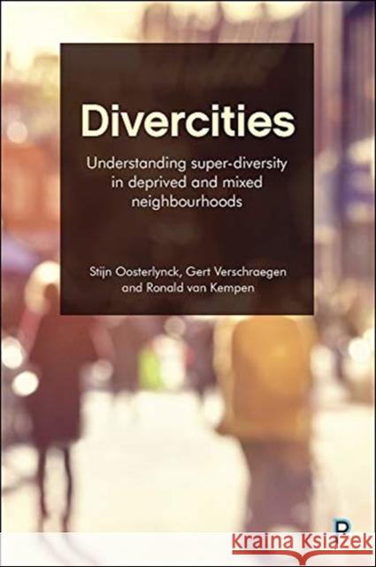 Divercities: Understanding Super-Diversity in Deprived and Mixed Neighbourhoods Shokry, Galia 9781447338185 Policy Press