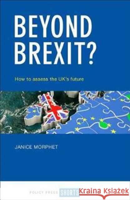 Beyond Brexit?: How to Assess the Uk's Future Janice Morphet   9781447339243 Policy Press