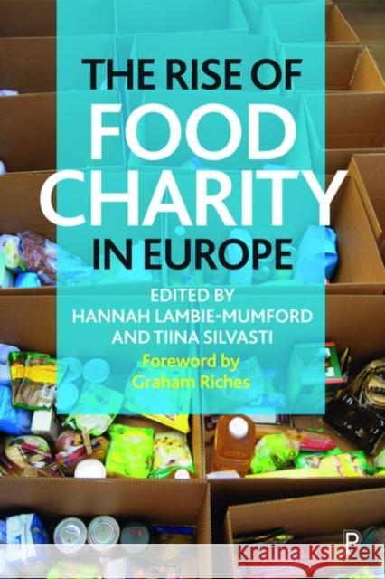 The Rise of Food Charity in Europe Hannah Lambie-Mumford (University of She Tiina Silvasti (University of Jyvaskyla)  9781447340003 Policy Press