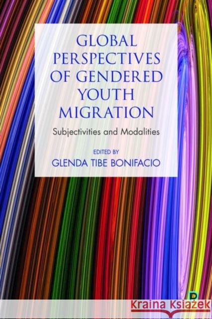 Global Youth Migration and Gendered Modalities Forsythe-Brown, Ivy 9781447340195 Policy Press