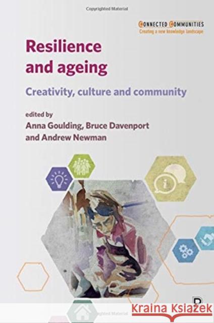 Resilience and Ageing: Creativity, Culture and Community Kosmala, Katarzyna 9781447340928 Policy Press