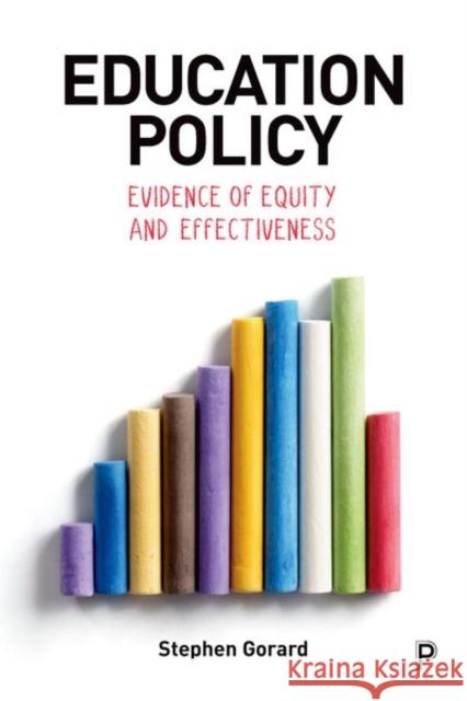 Education Policy: Evidence of Equity and Effectiveness Stephen Gorard 9781447342144 Policy Press