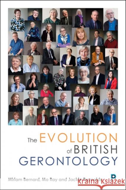 The Evolution of British Gerontology: Personal Perspectives and Historical Developments Bernard, Miriam 9781447343127