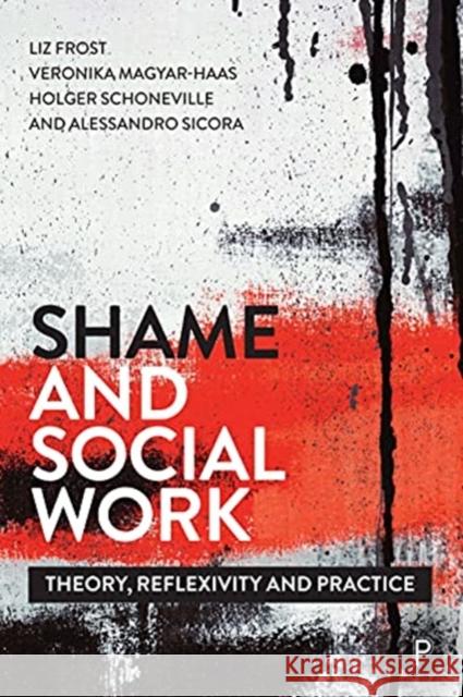 Shame and Social Work: Theory, Reflexivity and Practice  9781447344087 Policy Press
