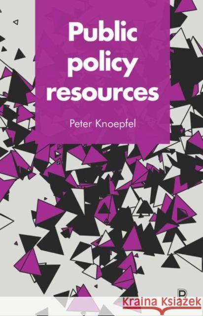 Public Policy Resources Peter Knoepfel 9781447345053 Policy Press