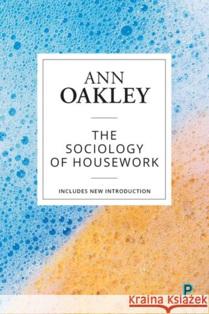 The Sociology of Housework Ann Oakley 9781447346166 Policy Press