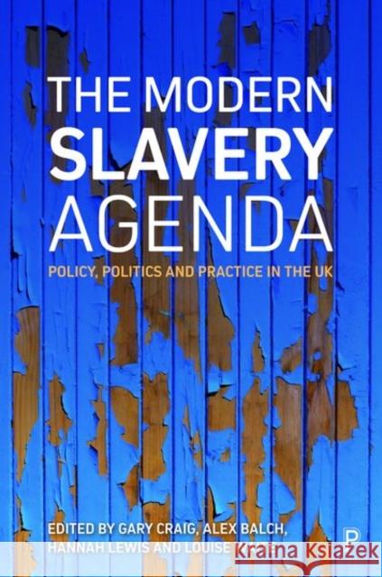 The Modern Slavery Agenda: Policy, Politics and Practice Theron, Colleen 9781447346791 Policy Press