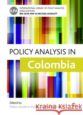 Policy Analysis in Colombia Pablo Sanabria Nadia Rubaii 9781447347712 Policy Press
