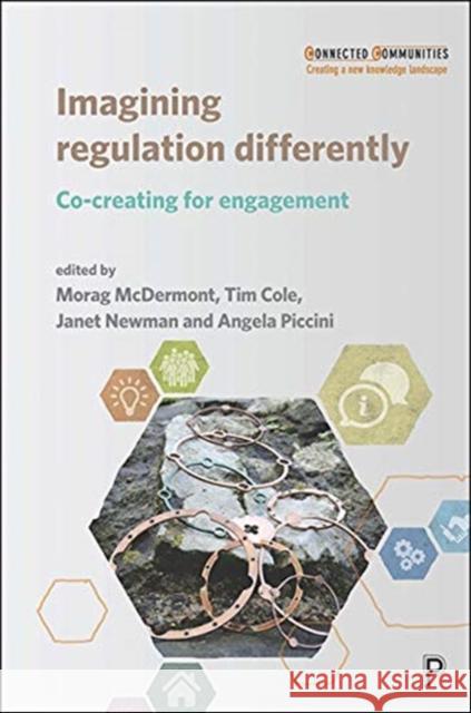 Imagining Regulation Differently: Co-Creating for Engagement Oliver, Annie 9781447348023 Policy Press