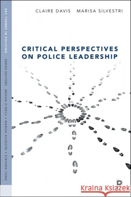 Critical Perspectives on Police Leadership Claire Davis Marisa Silvestri 9781447349648 Policy Press