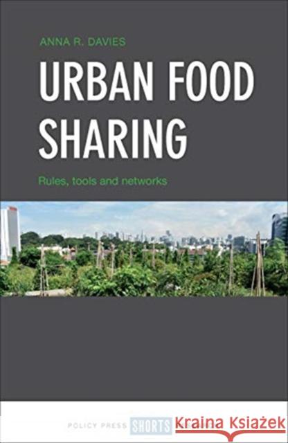Urban Food Sharing: Rules, Tools and Networks Anna Davies 9781447349822