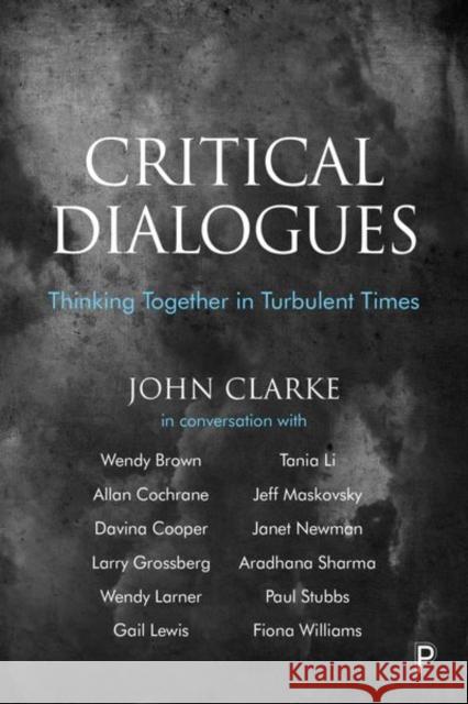 Critical Dialogues: Thinking Together in Turbulent Times John Clarke 9781447350972 Policy Press