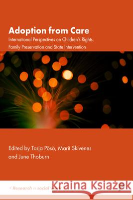 Adoption from Care: International Perspectives on Children's Rights, Family Preservation and State Intervention Hellesen Nygård, Sveinung 9781447351030 POLICY PRESS