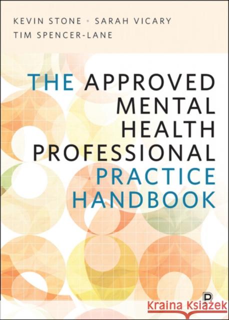 The Approved Mental Health Professional Practice Handbook Kevin Stone Robert Lomax Gill Ince 9781447351528