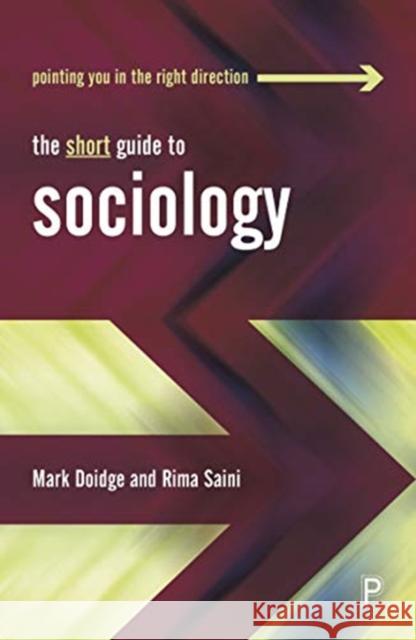 The Short Guide to Sociology Mark Doidge Rima Saini 9781447352402 Policy Press