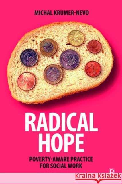 Radical Hope: Poverty-Aware Practice for Social Work Michal Krumer-Nevo (Ben-Gurion Universit   9781447354895 