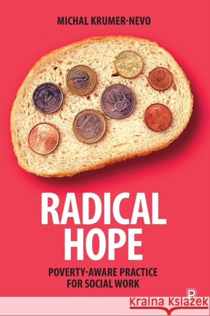 Radical Hope: Poverty-Aware Practice for Social Work Michal Krumer-Nevo 9781447354901 Policy Press