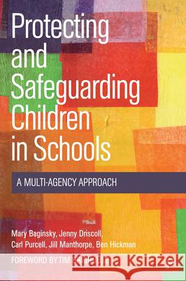 Protecting and Safeguarding Children in Schools: A Multi-Agency Approach Mary Baginsky Jenny Driscoll Carl Purcell 9781447358268 Policy Press