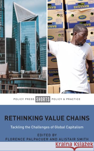 Rethinking Value Chains: Tackling the Challenges of Global Capitalism  9781447359173 Policy Press