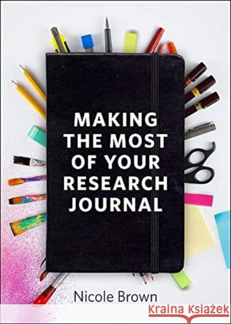 Making the Most of Your Research Journal Brown, Nicole 9781447360049