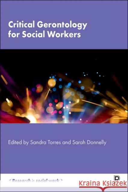 Critical Gerontology for Social Workers Sandra Torres Sarah Donnelly 9781447360445 Policy Press