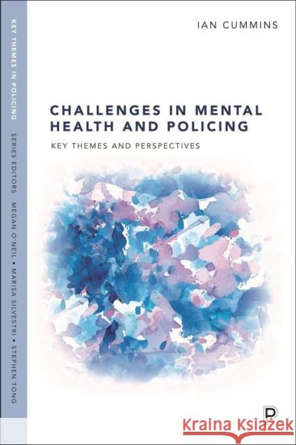 Challenges in Mental Health and Policing: Key Themes and Perspectives Ian Cummins 9781447360841 Bristol University Press