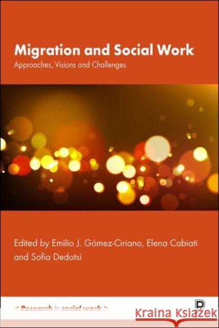 Migration and Social Work: Approaches, Visions and Challenges  9781447361817 Bristol University Press