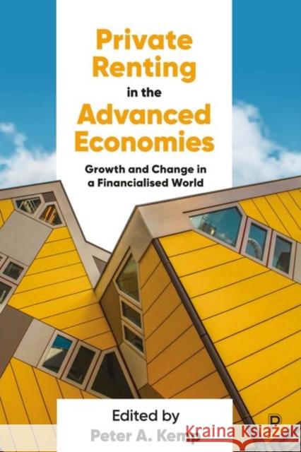 Private Renting in the Advanced Economies: Growth and Change in a Financialized World Peter A. Kemp 9781447362081