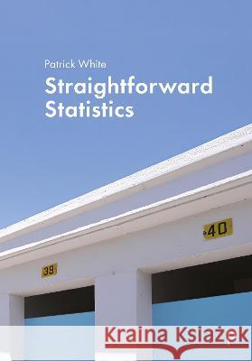 Straightforward Statistics Patrick White 9781447363682 Policy Press