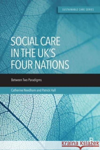 Social Care in the UK's Four Nations Patrick (University of Birmingham) Hall 9781447364658 Bristol University Press