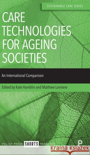 Care Technologies for Ageing Societies: An International Comparison Wright, James 9781447364801