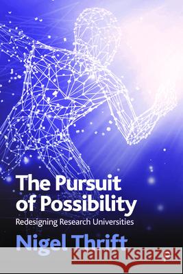 The Pursuit of Possibility: Redesigning Research Universities University Of Oxford Nige 9781447364849 Policy Press